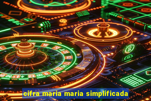 cifra maria maria simplificada