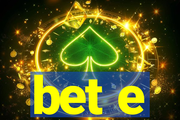 bet e