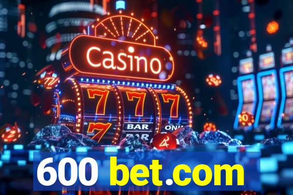 600 bet.com