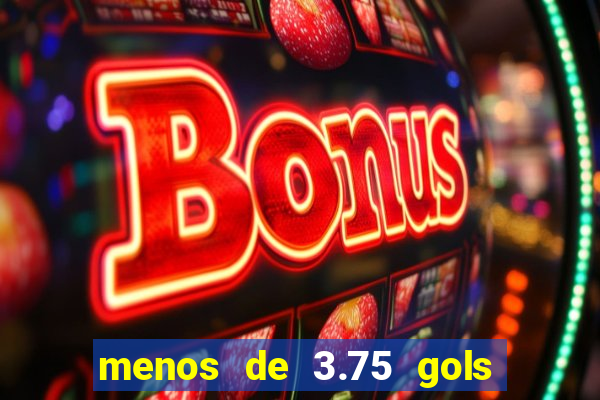 menos de 3.75 gols o que significa