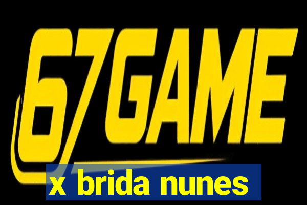 x brida nunes