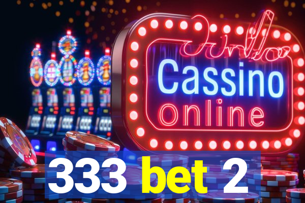333 bet 2