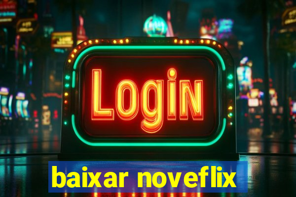 baixar noveflix