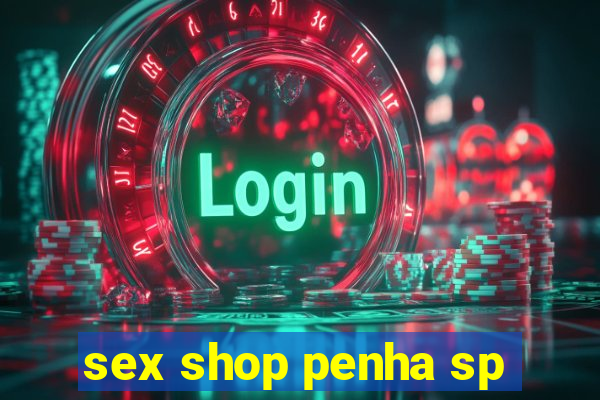 sex shop penha sp