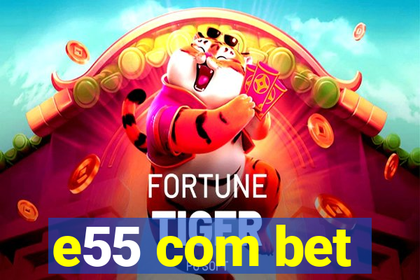 e55 com bet