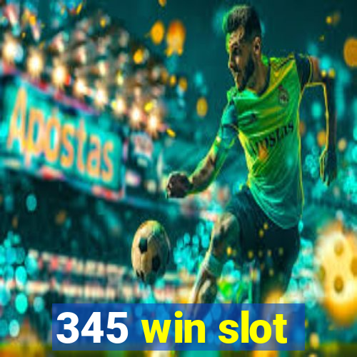 345 win slot