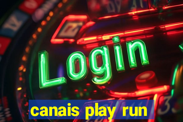 canais play run