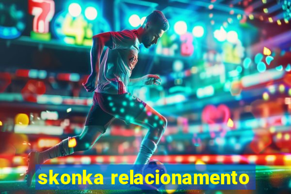 skonka relacionamento