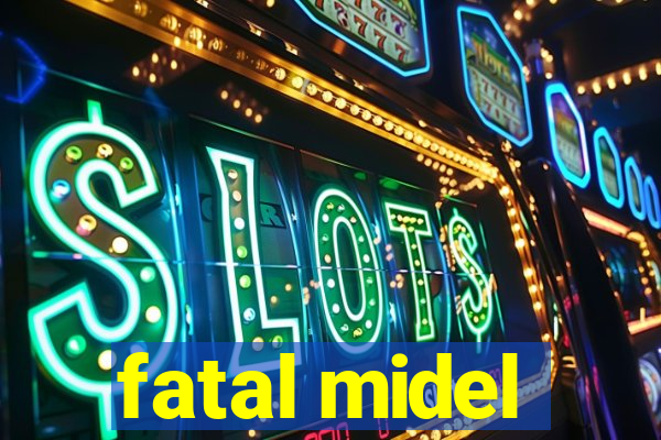 fatal midel