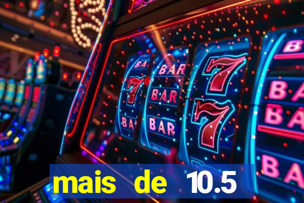 mais de 10.5 escanteios o que significa