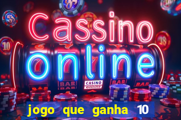 jogo que ganha 10 reais no cadastro