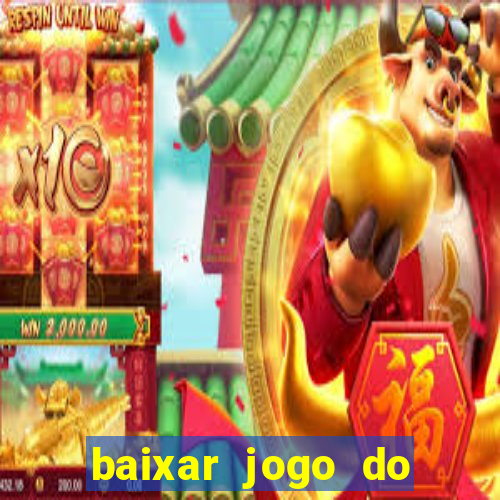 baixar jogo do tigrinho para ganhar dinheiro