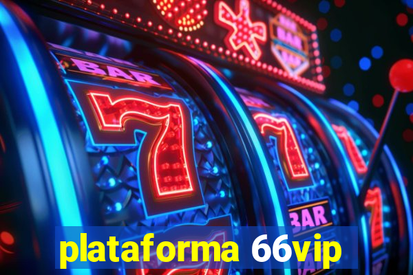plataforma 66vip