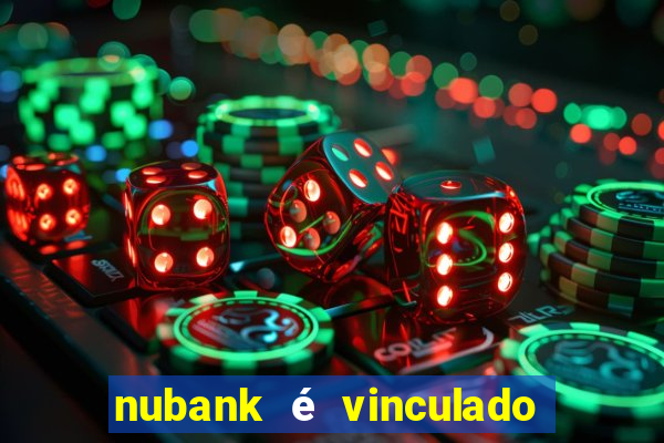 nubank é vinculado a qual banco