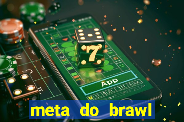 meta do brawl stars 2024