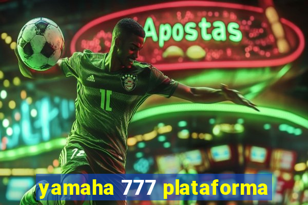 yamaha 777 plataforma