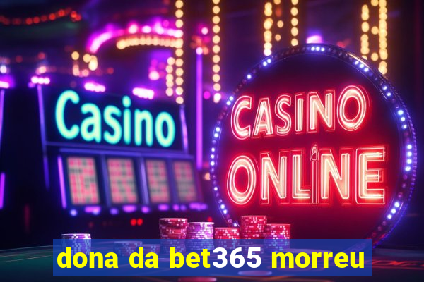 dona da bet365 morreu