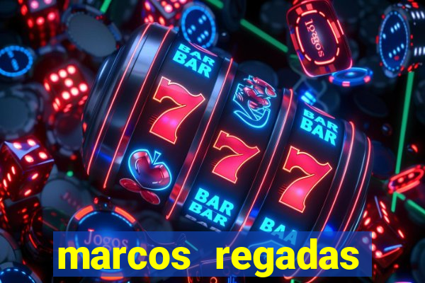 marcos regadas filho fortuna