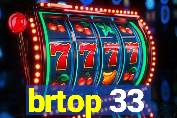 brtop 33