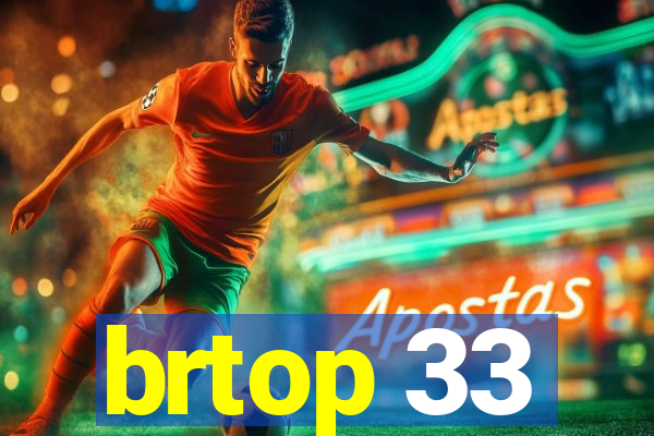brtop 33