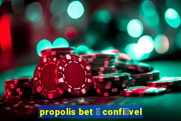propolis bet 茅 confi谩vel