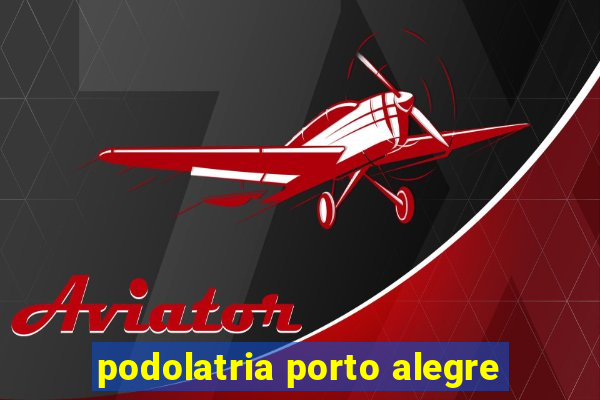 podolatria porto alegre