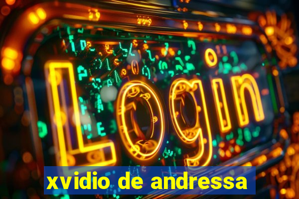 xvidio de andressa