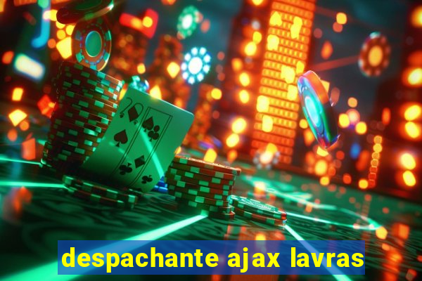 despachante ajax lavras