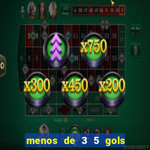 menos de 3 5 gols o que significa