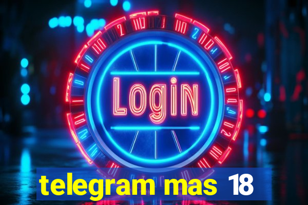 telegram mas 18