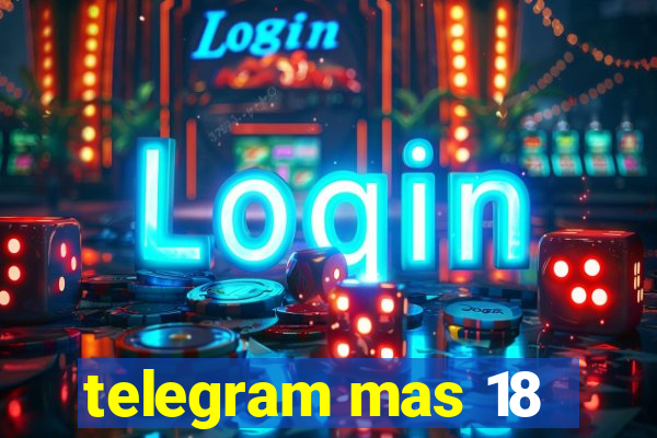 telegram mas 18