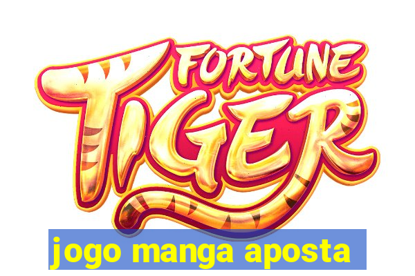 jogo manga aposta