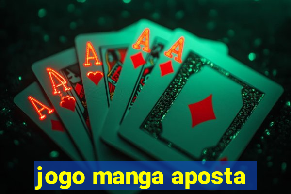 jogo manga aposta