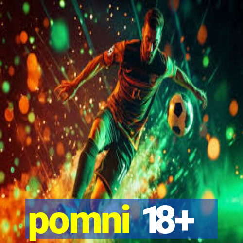 pomni 18+