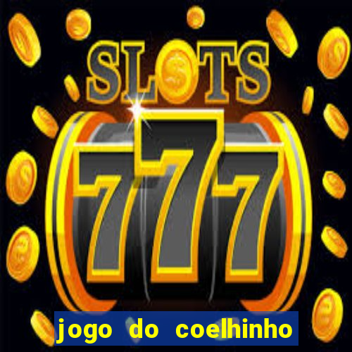 jogo do coelhinho de ganhar dinheiro