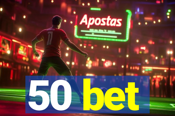 50 bet