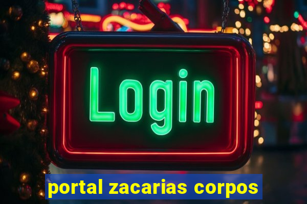 portal zacarias corpos