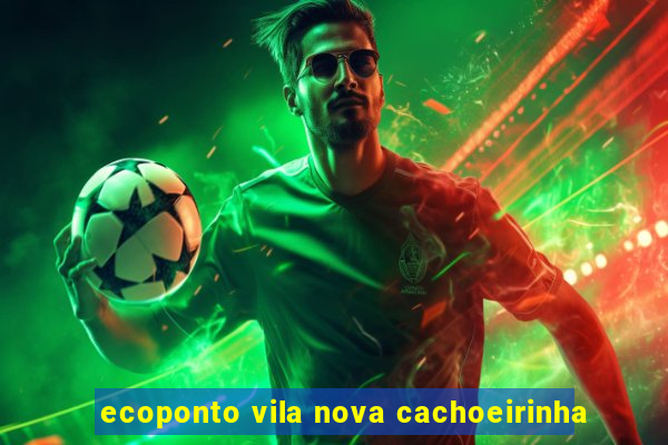 ecoponto vila nova cachoeirinha