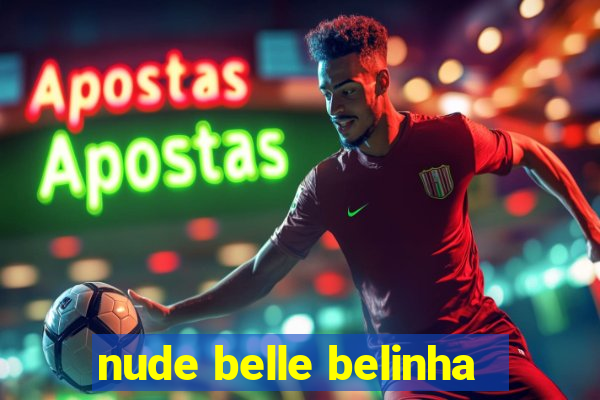 nude belle belinha