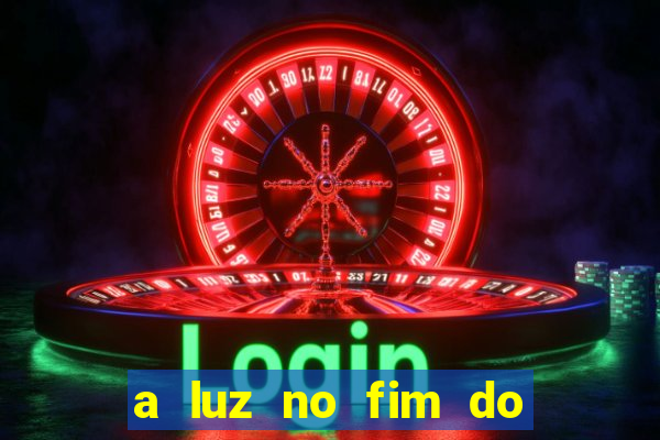 a luz no fim do mundo filme completo dublado