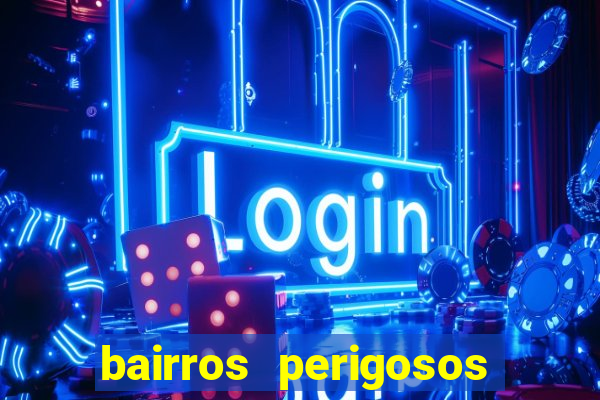 bairros perigosos porto alegre