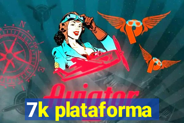 7k plataforma