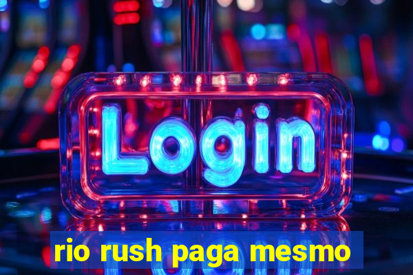 rio rush paga mesmo