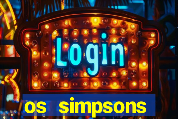 os simpsons assistir online dublado