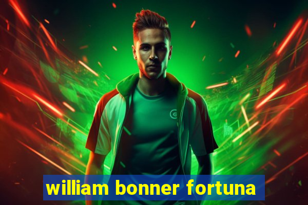 william bonner fortuna