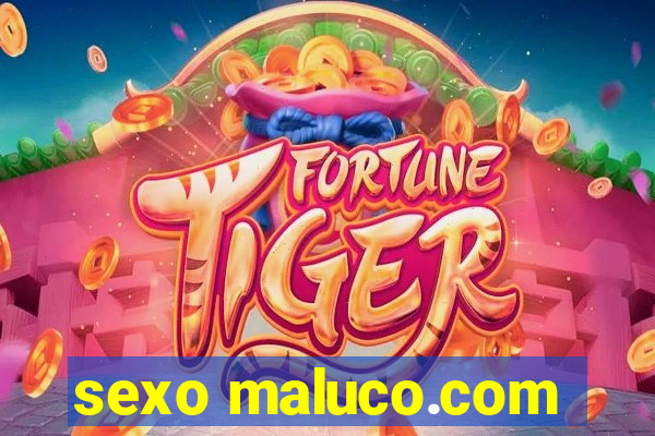 sexo maluco.com