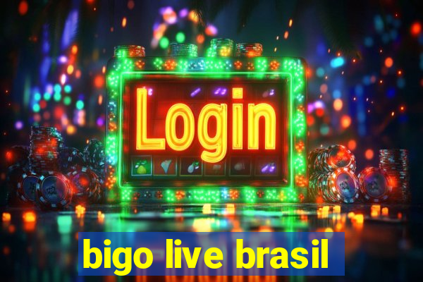 bigo live brasil