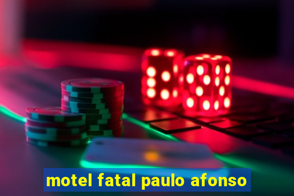 motel fatal paulo afonso