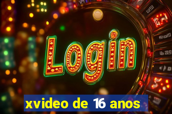 xvideo de 16 anos