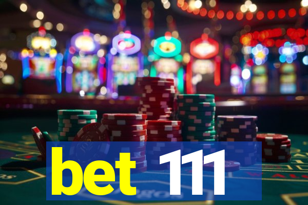 bet 111